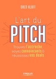 Oren Klaff - L'art du pitch - Trouvez l'accroche, soyez convaincants & réussissez vos deals.
