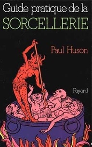 P Huson - Guide pratique des sorciers, sorcières et couvents de sorciers.