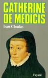 Ivan Cloulas - Catherine de Médicis.