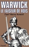 Paul-Murray Kendall - Warwick, Le Faiseur De Rois.