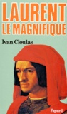 Ivan Cloulas - Laurent le Magnifique.