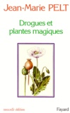 Jean-Marie Pelt - Drogues Et Plantes Magiques. Edition 1983.