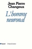 Jean-Pierre Changeux - L'homme neuronal.