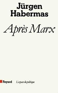 Jürgen Habermas - Après Marx.
