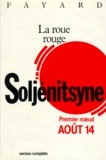 Alexandre Soljenitsyne - La Roue rouge Tome 1 : Août quatorze.