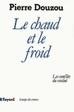 Pierre Douzou - Le Chaud et le froid - Les conflits du vivant.