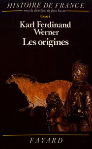 Karl-Ferdinand Werner - Histoire de France - Tome 1, Les origines (avant l'an mil).