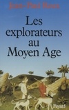 Jean-Paul Roux - Les explorateurs au Moyen Age.
