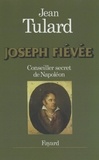 Jean Tulard - Joseph Fiévée. - Conseiller secret de Napoléon.