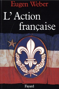 Eugen Weber - L'Action Française.