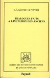 François de La Mothe Le Vayer - Dialogues faits à l'imitation des anciens.
