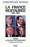 François Bloch-Lainé - La France restaurée - 1944-1954, dialogue sur les choix d'une modernisation.