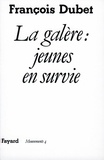 François Dubet - La Galère, jeunes en survie.