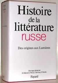 Vittorio Strada et Georges Nivat - Histoire de la littérature russe - Tome 1, Des origines aux Lumières.