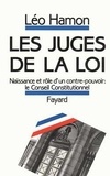 Léo Hamon - Les Juges de la loi - Naissance et rôle d'un contre-pouvoir, le Conseil constitutionnel.