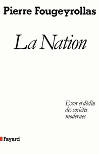 Pierre Fougeyrollas - La Nation - Essor et déclin des sociétés modernes.