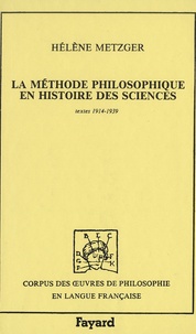 Hélène Metzger - La méthode philosophique en histoire des sciences - Textes 1914-1939.