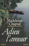 Madeleine Chapsal - Adieu l'amour.