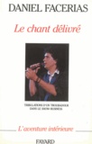 Daniel Facérias - Le Chant délivré - Tribulations d'un troubadour dans le show-business.