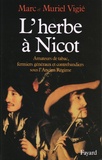 Marc Vigié et Muriel Vigié - L'herbe à Nicot - Amateurs de tabac, fermiers généraux et contrebandiers sous l'Ancien Régime.