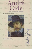 Claude Martin - André Gide ou la vocation du bonheur - Tome 1, 1869-1911.
