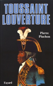Pierre Pluchon - Toussaint Louverture - Un révolutionnaire noir d'Ancien Régime.