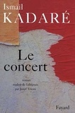 Ismaïl Kadaré - Le Concert.