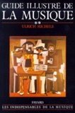 Ulrich Michels - Guide Illustre De La Musique. Tome 2.