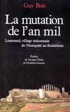 Guy Bois - La mutation de l'An mil - Lournand, village mâconnais, de l'Antiquité au féodalisme.