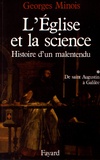Georges Minois - L'Eglise et la science - Histoire d'un malentendu Tome 1, De saint Augustin à Galilée.