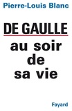 Pierre-Louis Blanc - Charles de Gaulle au soir de sa vie.