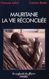 C Bader et F Lefort - Mauritanie. La Vie Reconciliee.