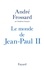 André Frossard - Le monde de Jean-Paul II.