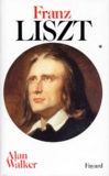 Alan Walker - Franz Liszt. Tome 1, 1811-1861.