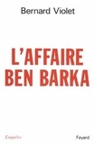 Bernard Violet - L'affaire Ben Barka.