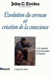 John Eccles - Évolution du cerveau et création de la conscience - À la recherche de la vraie nature de l'homme.