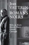 Jean Vautrin - Romans noirs - Billy-ze-Kick, Bloody Mary, Groom, Canicule.