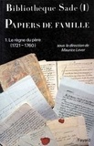 Xavier de Sade et Maurice Lever - Bibliotheque Sade - Papiers De Famille. Tome 1, Le Regne Du Pere (1721-1760).