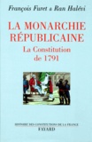 François Furet et Ran Halévi - La Monarchie républicaine. - La constitution de 1791.