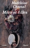 Madeleine Chapsal - Mère et filles.