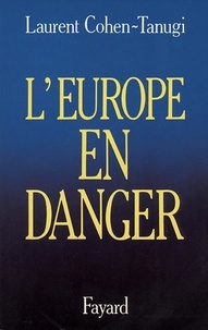 Laurent Cohen-Tanugi - L'Europe en danger.