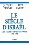 Hesi Carmel et Jacques Derogy - Le siècle d'Israël - Les secrets d'une épopée, 1895-1995.