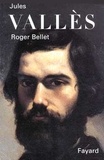 Roger Bellet - Jules Vallès.