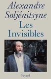 Alexandre Soljenitsyne - Les invisibles.