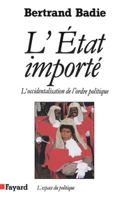 Bertrand Badie - L'État importé - Essai sur l'occidentalisation de l'ordre politique.