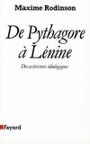 Maxime Rodinson - De Pythagore à Lénine - Des activismes idéologiques.