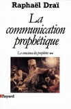 Raphaël Draï - La communication prophétique - Tome 2, La conscience des prophètes.