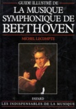 Michel Lecompte - Guide illustré de la musique symphonique de Beethoven.