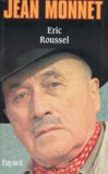 Eric Roussel - Jean Monnet. 1888-1979.