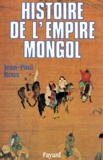 Jean-Paul Roux - Histoire de l'Empire mongol.